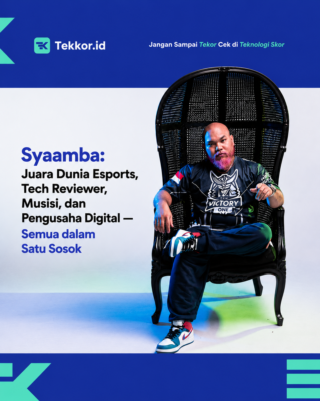 Syaamba: Juara Dunia Esports, Tech Reviewer, Musisi, dan Pengusaha Digital – Semua dalam Satu Sosok