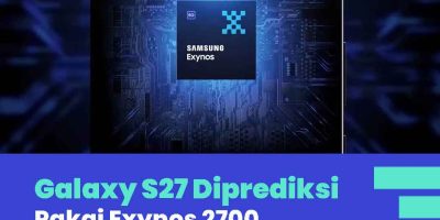 Galaxy S27 Diprediksi Pakai Exynos 2700