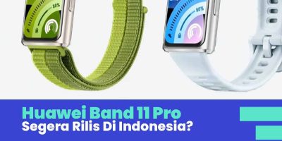 Huawei Band 11 Pro Segera Rilis Di Indonesia?