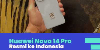 Huawei Nova 14 Pro Resmi  di Indonesia!