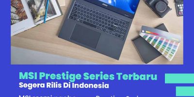 MSI Prestige Terbaru Resmi Rilis Di Indonesia