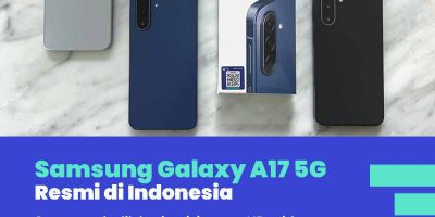 Samsung Galaxy A17 5G Resmi Hadir Di Indonesia
